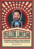 Ebook Rivoluzione LinkedIn di Bonanomi Gianluigi edito da Ledizioni