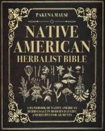 Ebook Native American  Herbalist Bible di Pakuna Mausi edito da Youcanprint