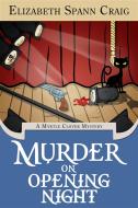 Ebook Murder on Opening Night di Elizabeth Spann Craig edito da Elizabeth Spann Craig