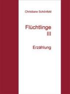 Ebook Flüchtlinge III di Christiane Schönfeld edito da Books on Demand