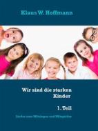 Ebook Wir sind die starken Kinder 1. Teil di Klaus W. Hoffmann edito da Books on Demand