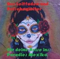 Ebook Der Leitfaden und Reisebegleiter für deine Reise ins Paradies nach Mexiko di O WJ edito da Books on Demand