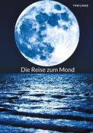 Ebook Die Reise zum Mond di Timo Lange edito da Books on Demand