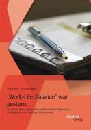 Ebook „Work-Life Balance“ war gestern… Wie durch eigenverantwortliche und betriebliche Maßnahmen die Integration von  Arbeit und Leben gelingt di Daniela Stockinger edito da disserta Verlag