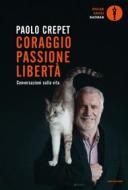 Ebook Coraggio, passione, libertà di Crepet Paolo edito da Mondadori