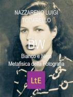 Ebook BW di Nazzareno Luigi Todarello edito da latorre editore