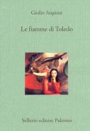 Ebook Le fiamme di Toledo di Giulio Angioni edito da Sellerio Editore