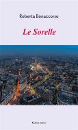 Ebook Le Sorelle di Roberta Bonaccorso edito da Aletti Editore
