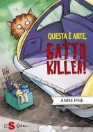 Ebook Questa è arte, gatto killer! di Anne Fine edito da Edizioni Sonda