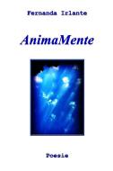 Ebook AnimaMente di Irlante Fernanda edito da ilmiolibro self publishing