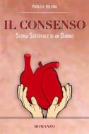 Ebook Il Consenso di Paolo A. Bellina edito da Paolo A. Bellina