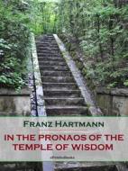 Ebook In the Pronaos of the Temple of Wisdom (Annotated) di Franz Hartmann edito da ePembaBooks
