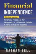 Ebook Financial Independence (3 Books in 1) di Nathan Bell edito da Youcanprint