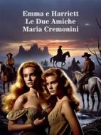 Ebook Emma e Harriett di Maria Cremonini edito da Self-publishing