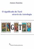Ebook O Significado Do Tarô Através Da Astrologia di Antares Stanislas edito da Babelcube Inc.