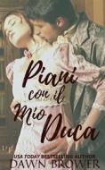 Ebook Piani Con Il Mio Duca di Dawn Brower edito da Monarchal Glenn Press