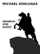 Ebook Michael Kohlhaas di Heinrich von Kleist edito da Books on Demand