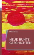 Ebook Neue bunte Geschichten di Mike Almara edito da Books on Demand