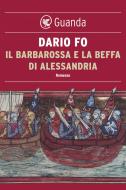 Ebook Il Barbarossa e la beffa di Alessandria di Dario Fo edito da Guanda