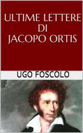 Ebook Ultime lettere di Jacopo Ortis di Ugo Foscolo edito da anna ruggieri