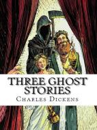 Ebook Three Ghost Stories di Charles Dickens edito da Qasim Idrees