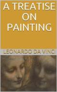 Ebook A Treatise on Painting (Illustrated) di Leonardo da Vinci edito da Youcanprint