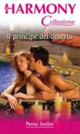 Ebook Il principe del deserto di Penny Jordan edito da HarperCollins Italia