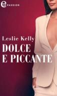 Ebook Dolce e piccante (eLit) di Leslie Kelly edito da HarperCollins Italia