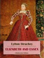 Ebook Elizabeth and Essex di Lytton Strachey edito da E-BOOKARAMA