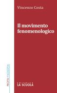 Ebook Il movimento fenomenologico di Vincenzo Costa edito da La Scuola
