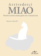 Ebook Arrivederci Miao di Marelli Monica edito da De Vecchi