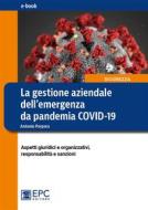 Ebook La gestione aziendale dell'emergenza da pandemia COVID-19 di Antonio Porpora edito da EPC