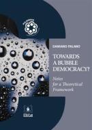 Ebook Towards a Bubble Democracy? di Palano Damiano edito da EDUCatt