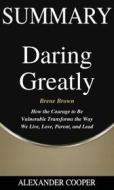 Ebook Summary of Daring Greatly di Alexander Cooper edito da Ben Business Group LLC