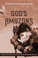 Ebook God&apos;s Amazons di Chinyere Ifeadikanwa Anayo edito da Commune Writers Int&apos;l