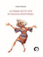 Ebook Le prime sette vite di Helena Kanthegel di Irene Chiozza edito da Youcanprint