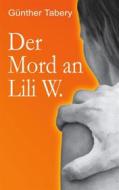 Ebook Der Mord an Lili W. di Günther Tabery edito da Books on Demand