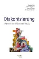 Ebook Diakonisierung di Markus Essig, Oliver Fingerhut, Joachim Kittel, Christoph Wandler edito da Traugott Bautz