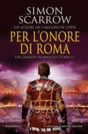 Ebook Per l'onore di Roma di Simon Scarrow edito da Newton Compton Editori