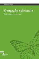 Ebook Geografia spirituale. Al tramonto della vita di Arnaldo Pangrazzi edito da Edizioni Messaggero Padova