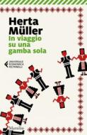 Ebook In viaggio su una gamba sola di Herta Müller edito da Marsilio