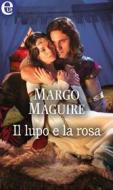 Ebook Il lupo e la rosa (eLit) di Margo Maguire edito da HarperCollins Italia