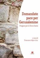 Ebook Domandate pace per Gerusalemme di AA. VV. edito da TS Edizioni