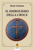 Ebook Il Simbolismo della Croce di René Guénon edito da Harmakis Edizioni