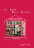 Ebook L'avaro di Mayfair di M.C. Beaton edito da astoria