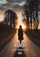 Ebook Adele di Luigi Tortorella edito da Atile edizioni