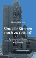 Ebook Sind die Kirchen noch zu retten? di Helmut Fischer edito da Books on Demand