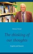 Ebook The thinking of our thoughts di Dietmar Dressel edito da Books on Demand