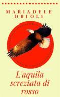 Ebook L'aquila screziata di rosso di Mariadele Orioli edito da Red Eagle