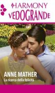 Ebook La ricerca della felicità di Anne Mather edito da HarperCollins Italia